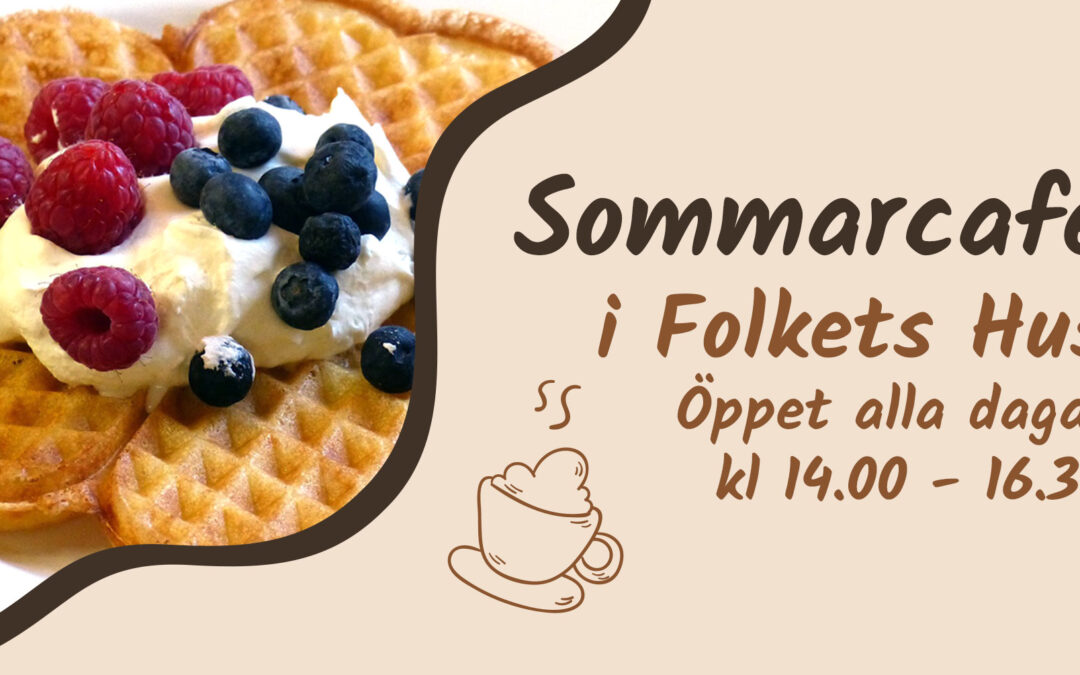 Sommarcafé i Folkets Hus!
